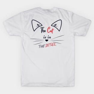 The Cat is in the Detail 3 T-Shirt